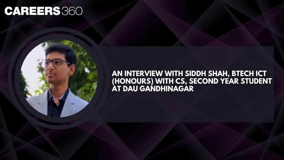 An Interview with Siddh Shah, BTech ICT (Honours) with CS, Second Year Student at DAU Gandhinagar
